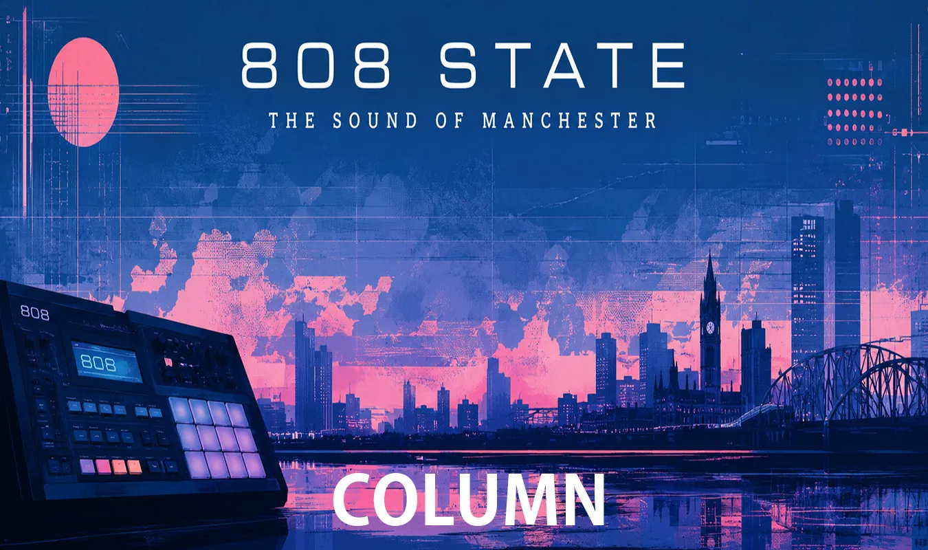 【コラム】 808 State ― マンチェスターから世界へ拡張したテクノの未来