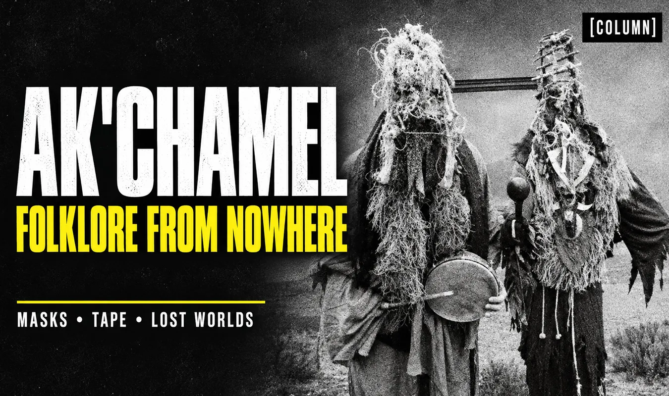 【コラム】 Ak'chamel: 架空の民俗音楽と終末世界のサイケデリア