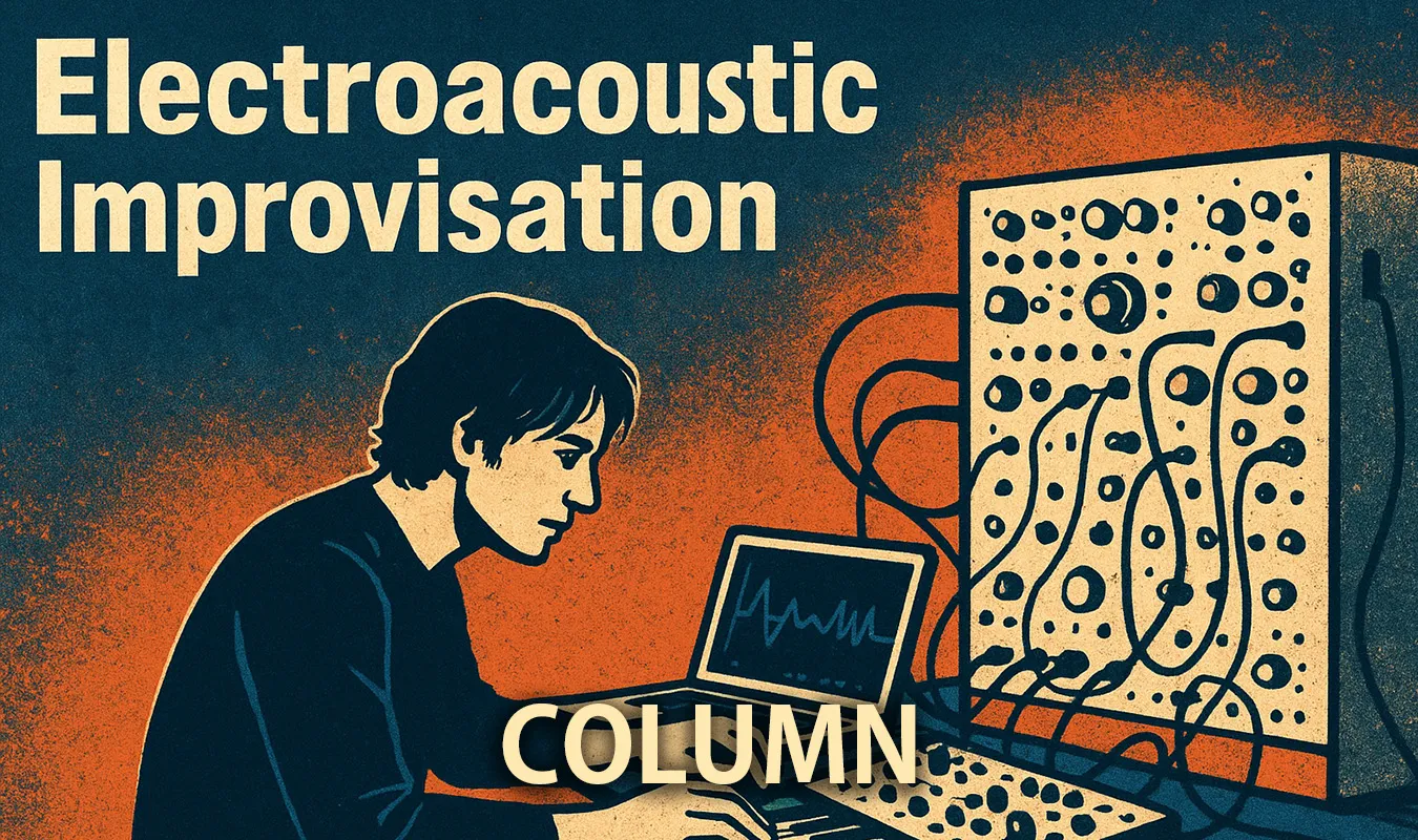 【コラム】 Electroacoustic Improvisation（即興電音）の全史