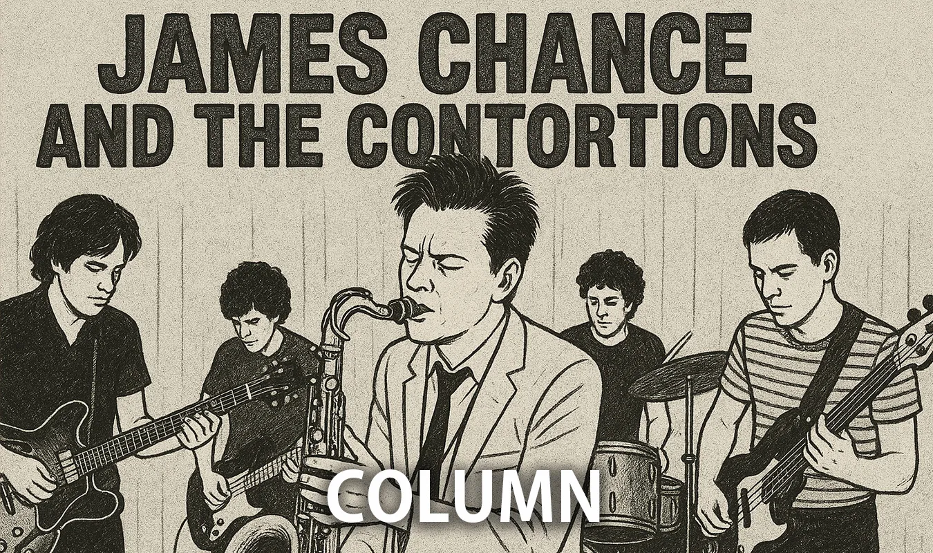 【コラム】 James Chance and the Contortions：ノー・ウェイヴの先駆者たちとその音楽解析