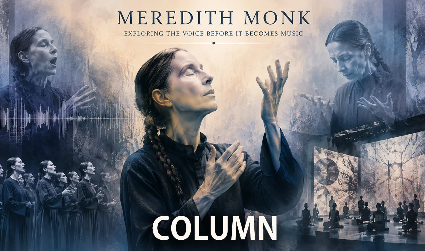 [Column] Meredith Monk──An artist who continued to search for a place before voice became music