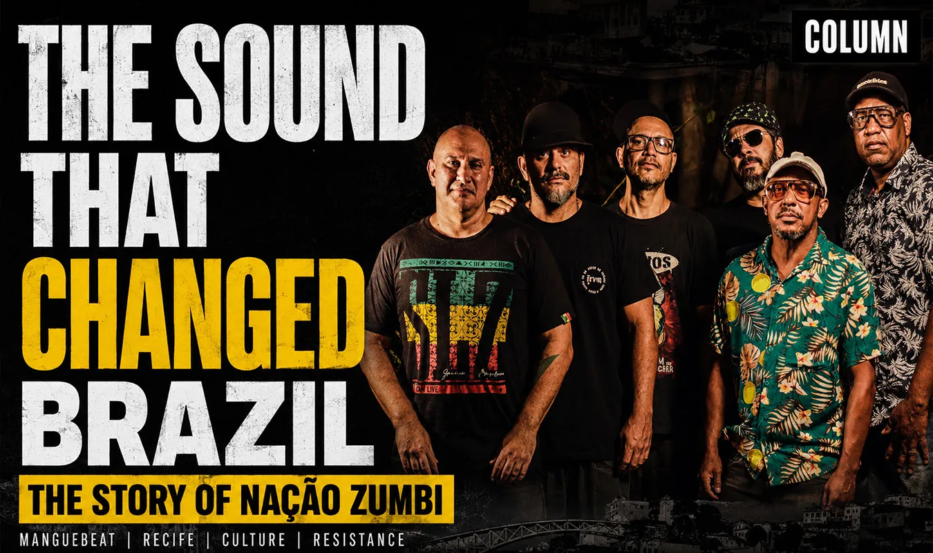 【コラム】 Nação Zumbi — The Rhythm That Refused to Die