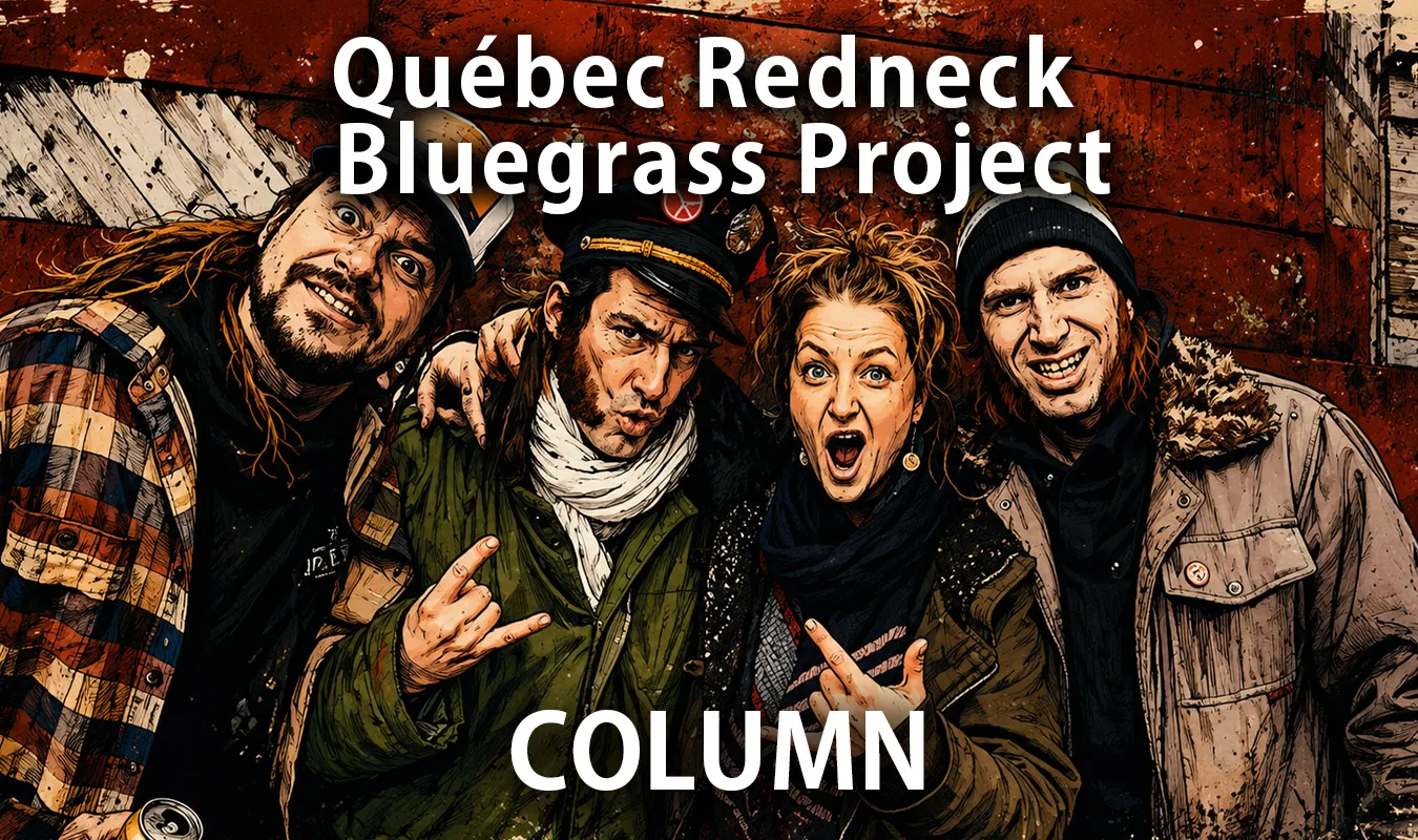 【コラム】 Québec Redneck Bluegrass Project――ケベックの土埃と酒場から鳴り響く反骨のブルーグラス