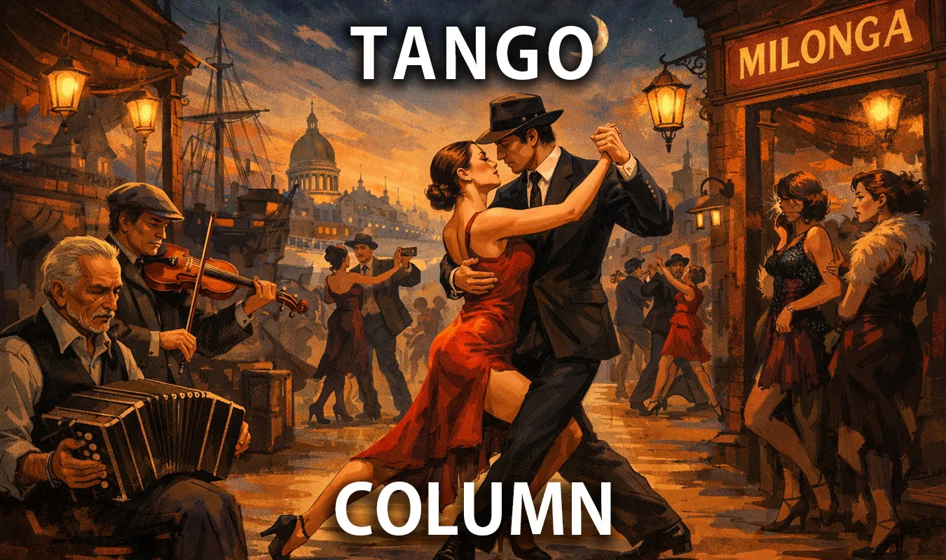 【コラム】 タンゴ ― 社会の周縁から世界文化へ、その意味と再興の軌跡