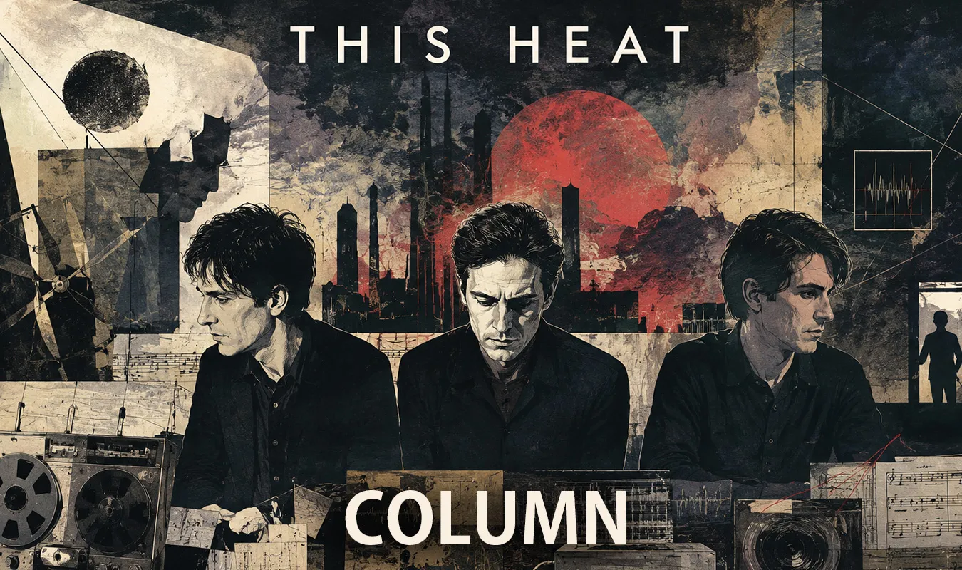 【コラム】 This Heat: 断絶の時代を録音したポストパンク最深部